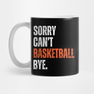 Sorry Can't Basketball Bye Mug